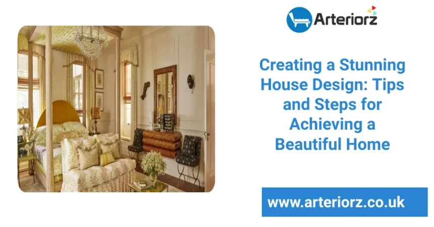 Creating a Stunning House Design: Tips and Steps for Achieving a Beautiful Home